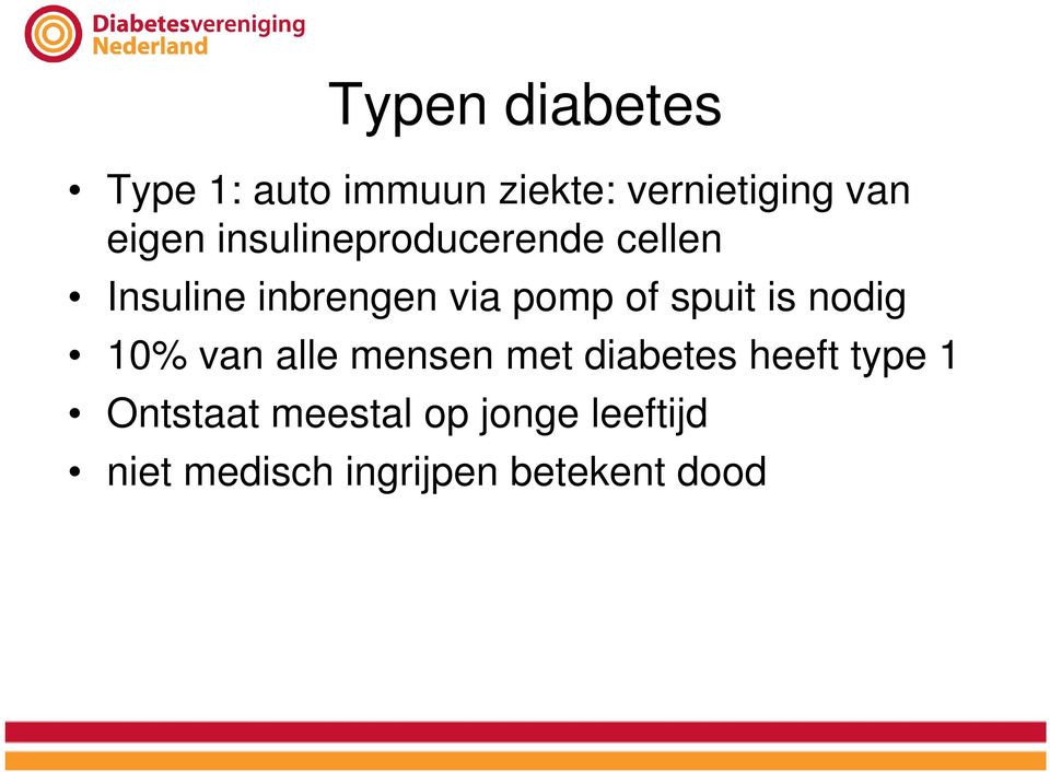 spuit is nodig 10% van alle mensen met diabetes heeft type 1