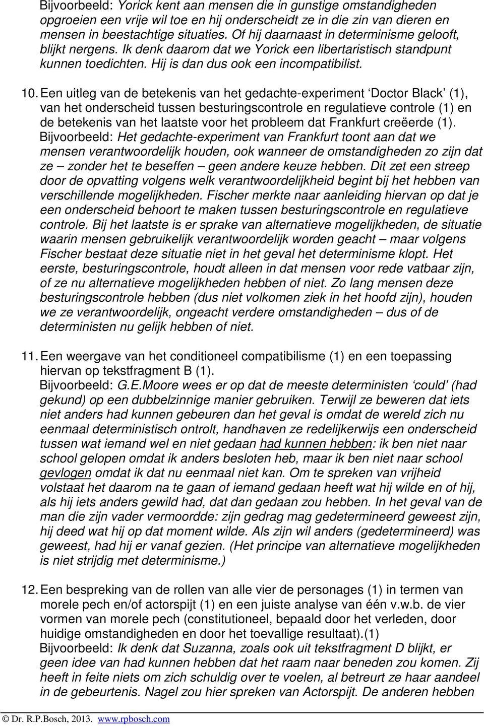 Een uitleg van de betekenis van het gedachte-experiment Doctor Black (1), van het onderscheid tussen besturingscontrole en regulatieve controle (1) en de betekenis van het laatste voor het probleem