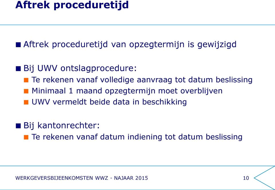 maand opzegtermijn moet overblijven UWV vermeldt beide data in beschikking Bij