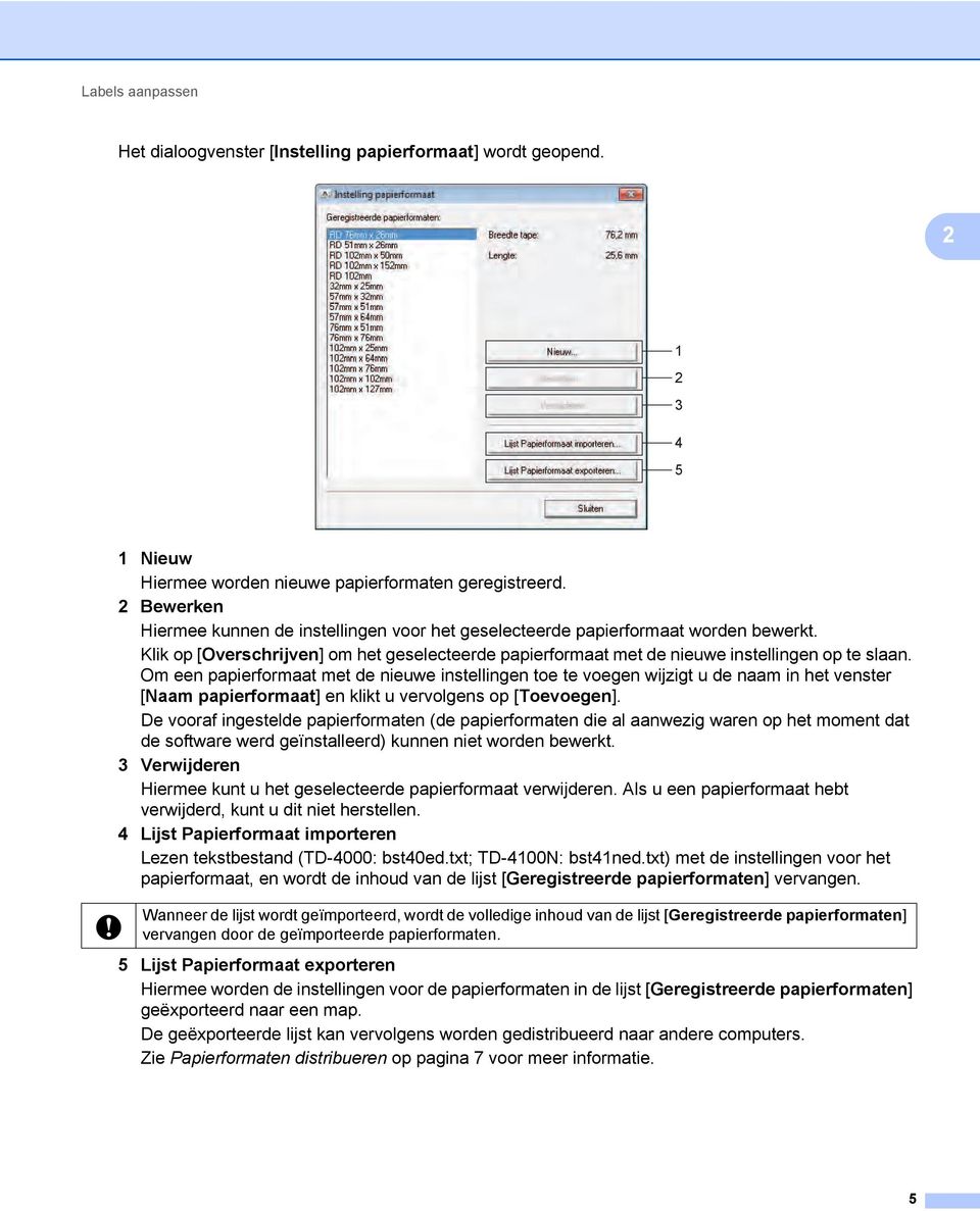 Om een papierformaat met de nieuwe instellingen toe te voegen wijzigt u de naam in het venster [Naam papierformaat] en klikt u vervolgens op [Toevoegen].