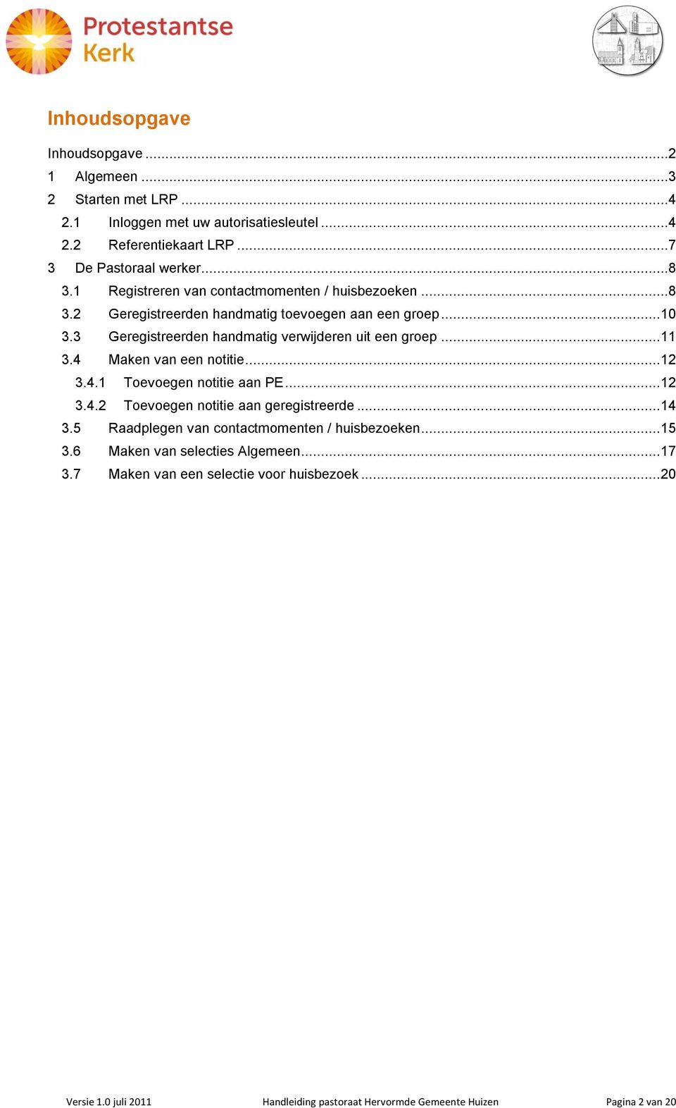 .. 11 3.4 Maken van een notitie... 12 3.4.1 Toevoegen notitie aan PE... 12 3.4.2 Toevoegen notitie aan geregistreerde... 14 3.