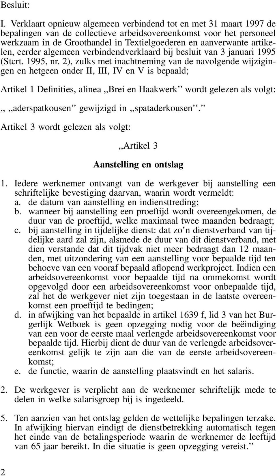 artikelen, eerder algemeen verbindendverklaard bij besluit van 3 januari 1995 (Stcrt. 1995, nr.