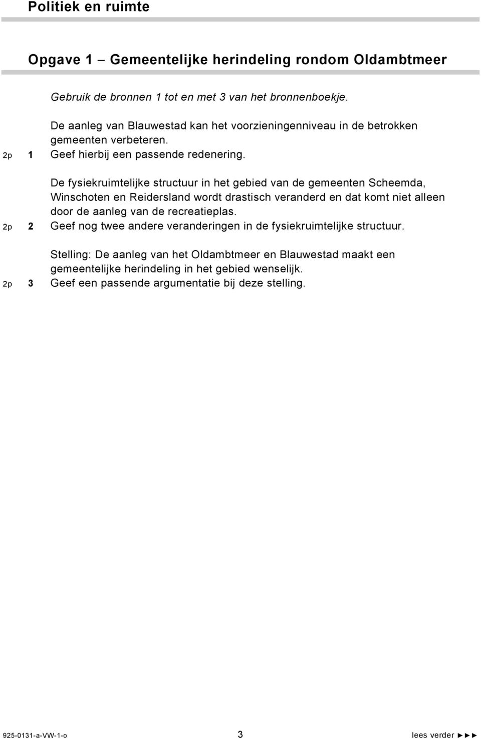 De fysiekruimtelijke structuur in het gebied van de gemeenten Scheemda, Winschoten en Reidersland wordt drastisch veranderd en dat komt niet alleen door de aanleg van de