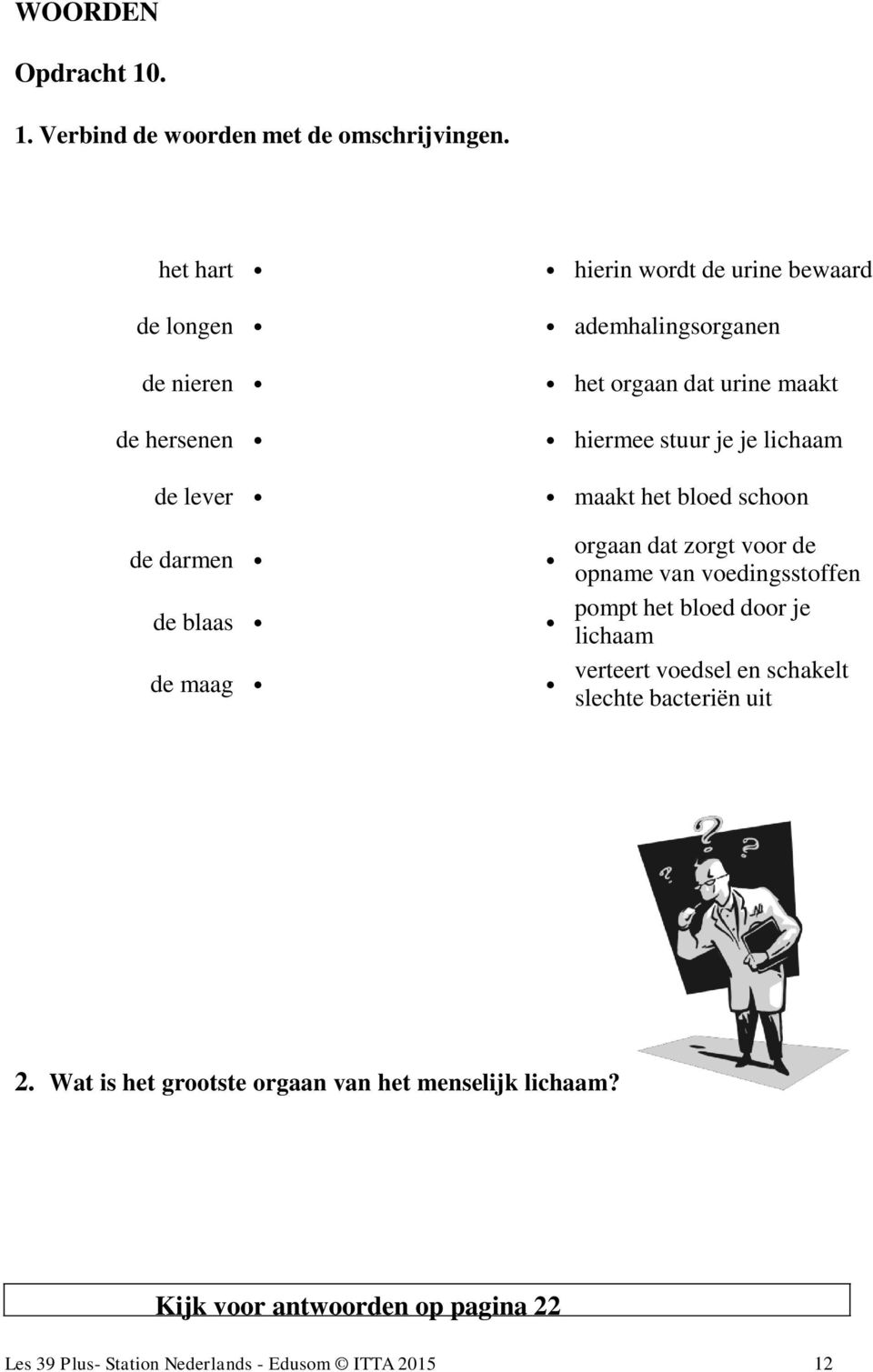 lichaam de lever maakt het bloed schoon de darmen de blaas de maag orgaan dat zorgt voor de opname van voedingsstoffen pompt het bloed