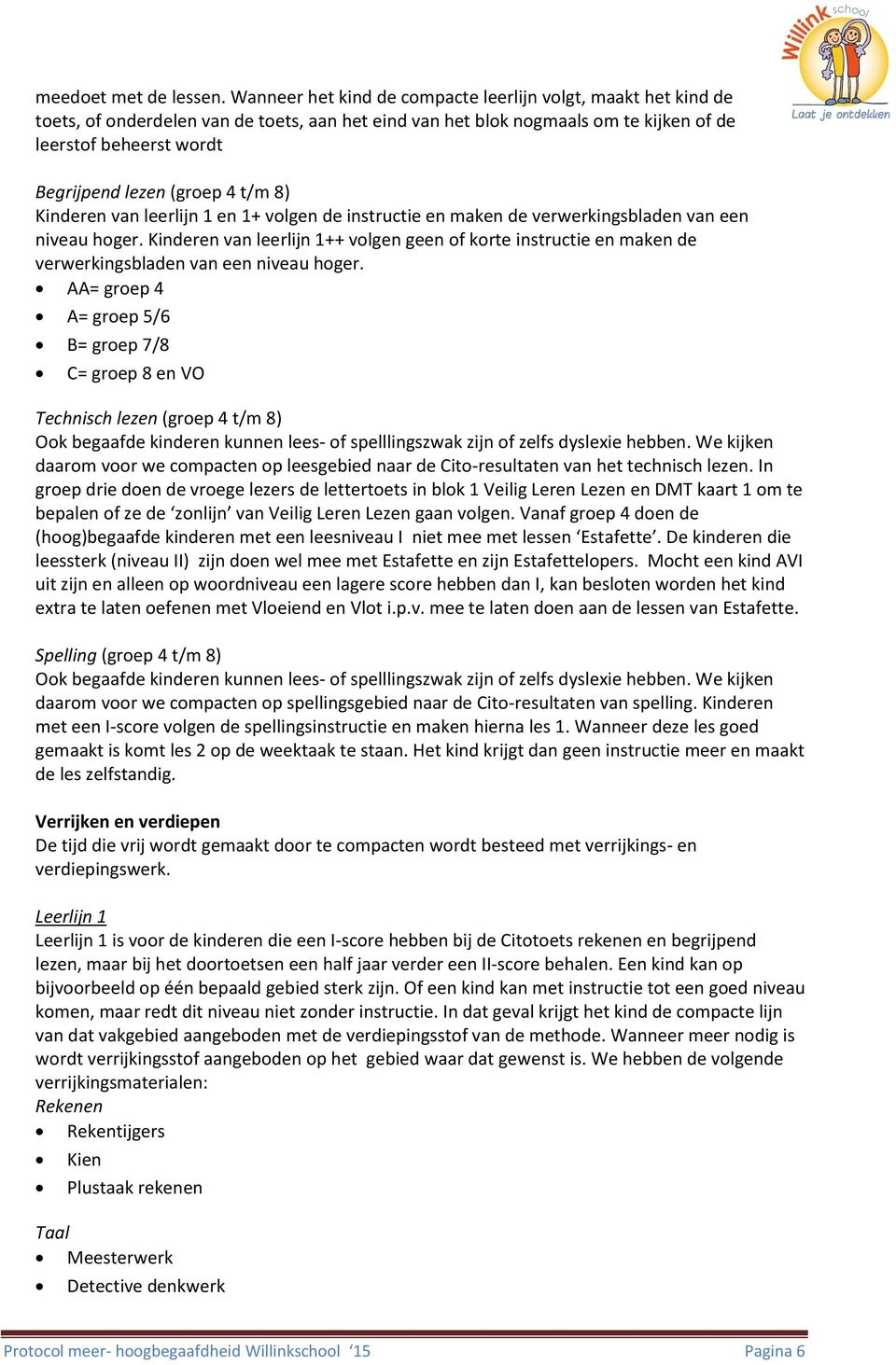 4 t/m 8) Kinderen van leerlijn 1 en 1+ volgen de instructie en maken de verwerkingsbladen van een niveau hoger.