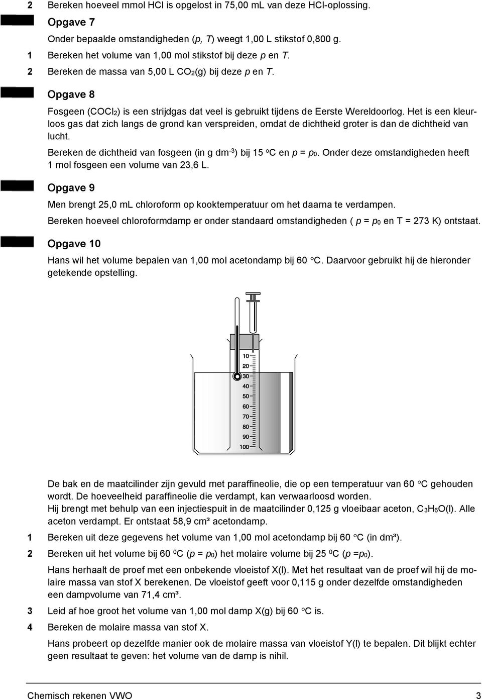 Opgave 8 Fosgeen (COCl2) is een strijdgas dat veel is gebruikt tijdens de Eerste Wereldoorlog.