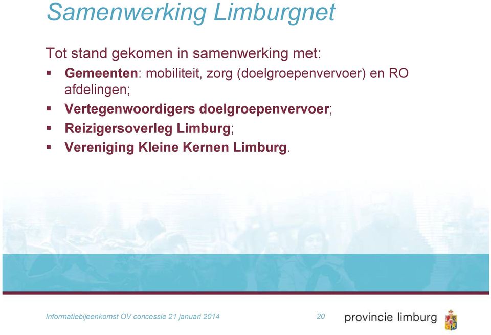 Vertegenwoordigers doelgroepenvervoer; Reizigersoverleg Limburg;