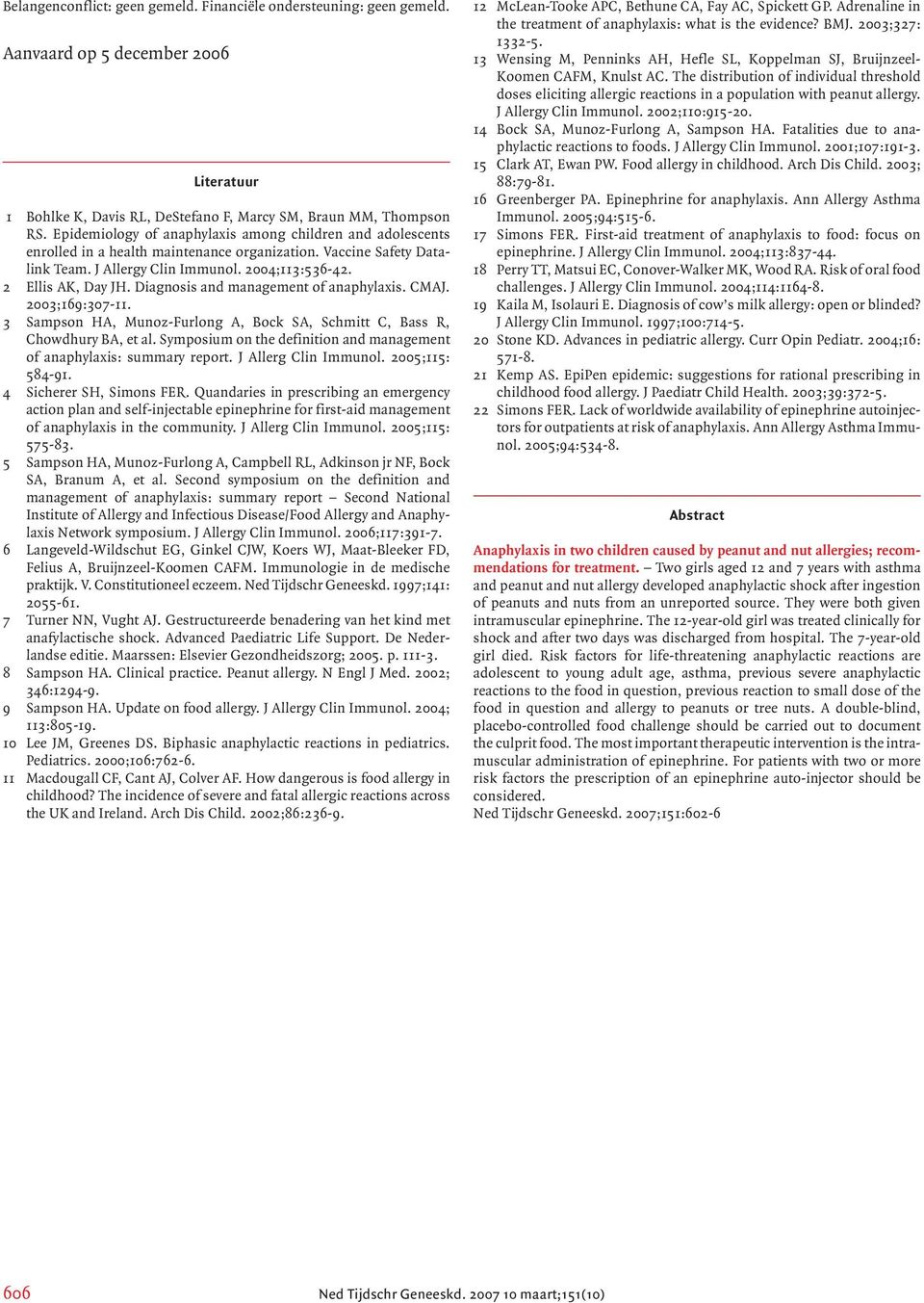 Diagnosis and management of anaphylaxis. CMAJ. 2003;169:307-11. 3 Sampson HA, Munoz-Furlong A, Bock SA, Schmitt C, Bass R, Chowdhury BA, et al.