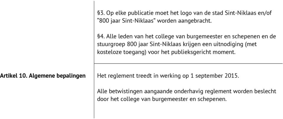 (met kosteloze toegang) voor het publieksgericht moment. Artikel 10.