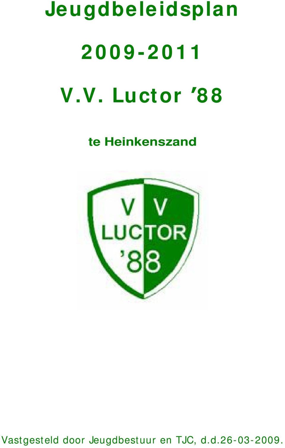 V. Luctor 8 8 te Heinkenszand