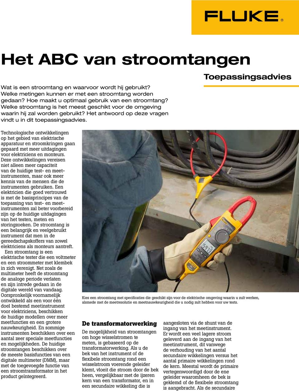 Toepassingsadvies Technologische ontwikkelingen op het gebied van elektrische apparatuur en stroomkringen gaan gepaard met meer uitdagingen voor elektriciens en monteurs.