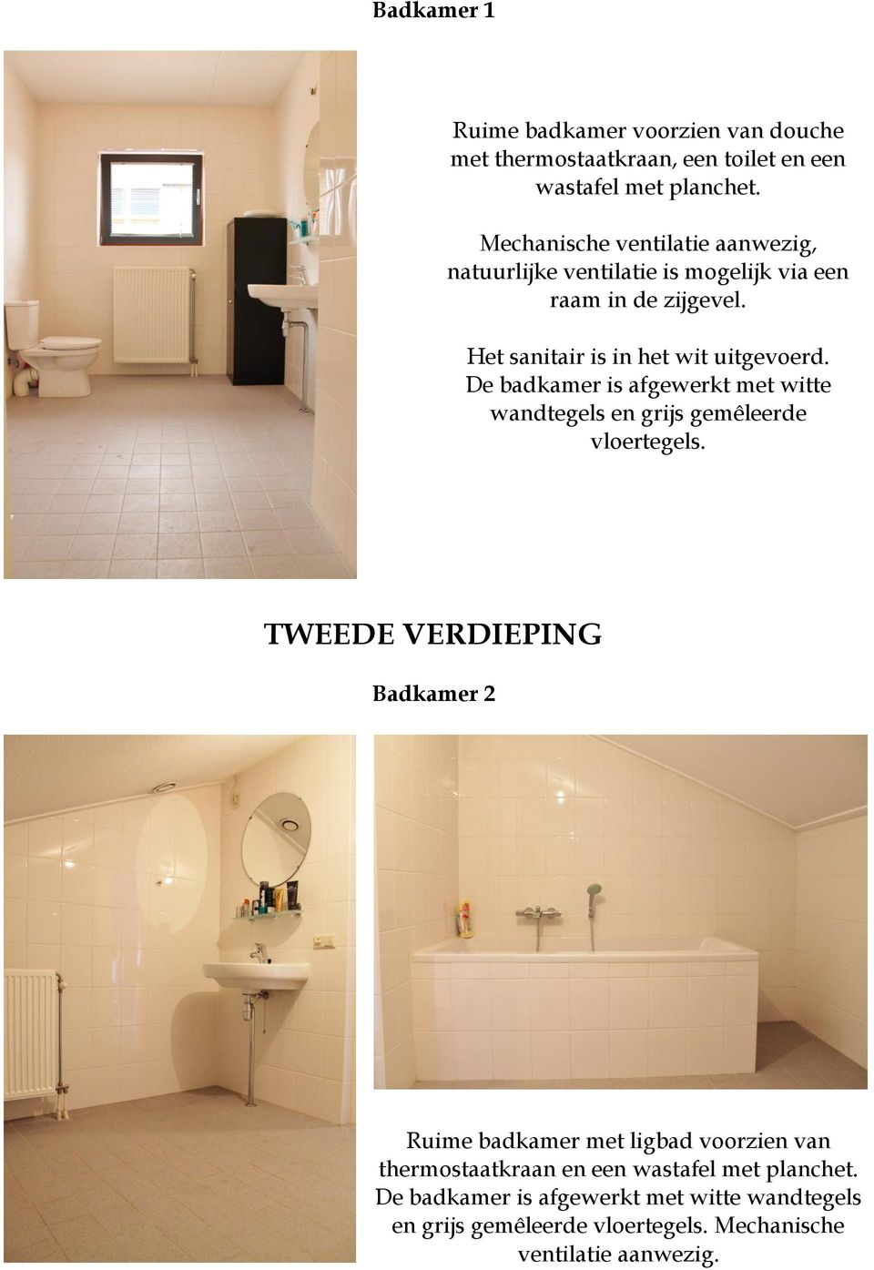 De badkamer is afgewerkt met witte wandtegels en grijs gemêleerde vloertegels.