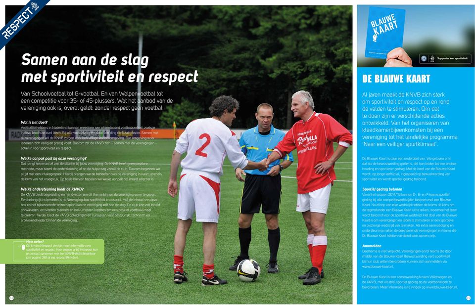 Voetballiefhebbers in Nederland kunnen meedoen aan uiteenlopend voetbalaanbod, zoals je in deze brochure kunt lezen. Bij alle voetbalvormen staat één ding centraal: plezier.