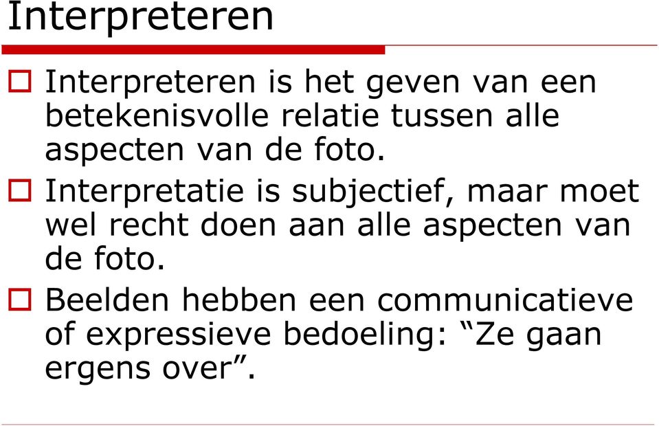 Interpretatie is subjectief, maar moet wel recht doen aan alle