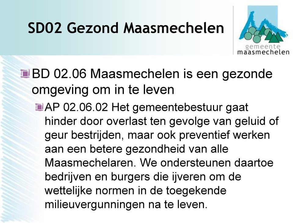 02 Het gemeentebestuur gaat hinder door overlast ten gevolge van geluid of geur bestrijden, maar