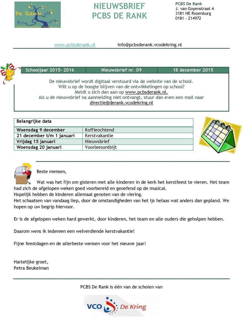 Als u de nieuwsbrief na aanmelding niet ontvangt, stuur dan even een mail naar directie@derank.vcodekring.