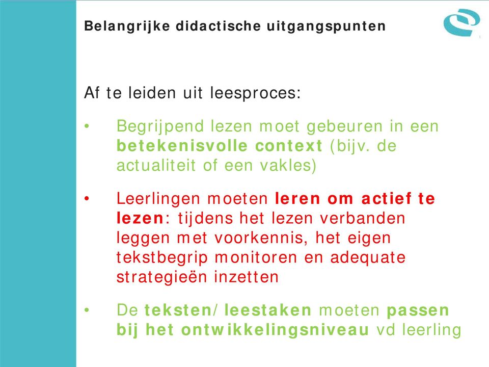 de actualiteit of een vakles) Leerlingen moeten leren om actief te lezen: tijdens het lezen