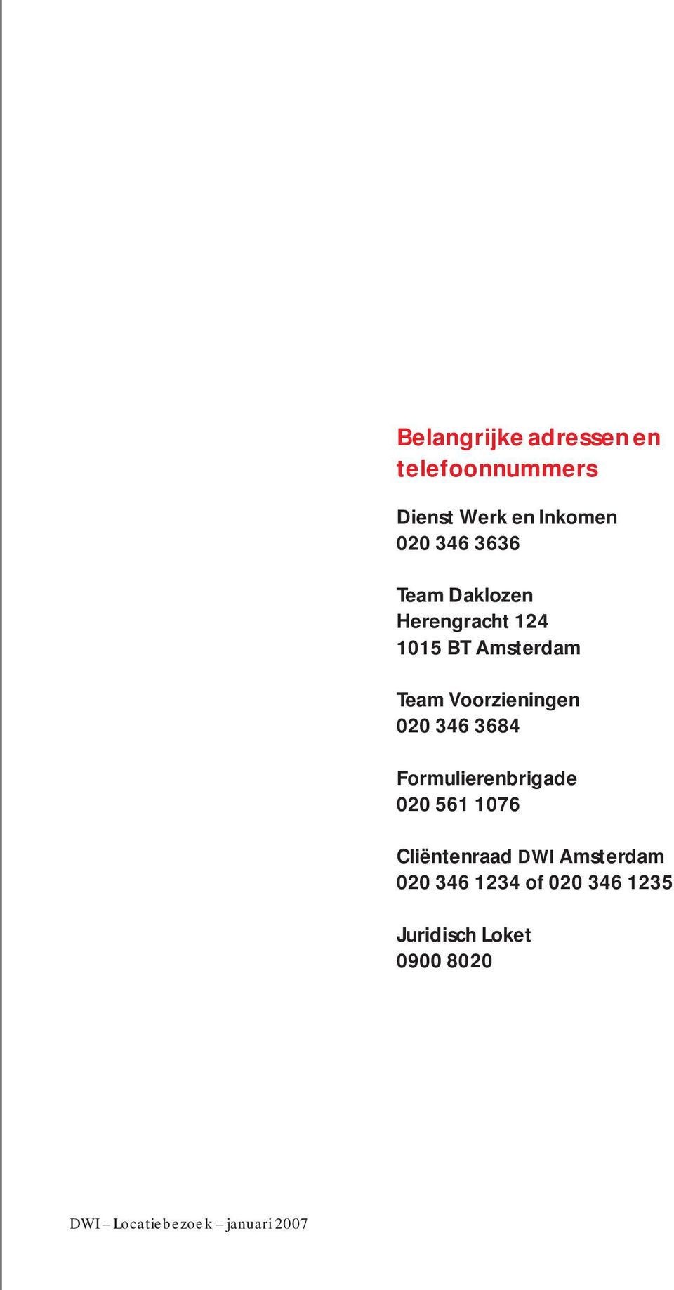 020 346 3684 Formulierenbrigade 020 561 1076 Cliëntenraad DWI Amsterdam