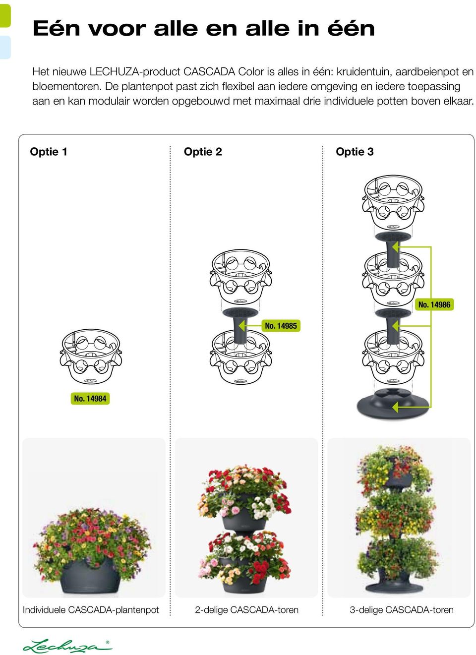 De plantenpot past zich flexibel aan iedere omgeving en iedere toepassing aan en kan modulair worden