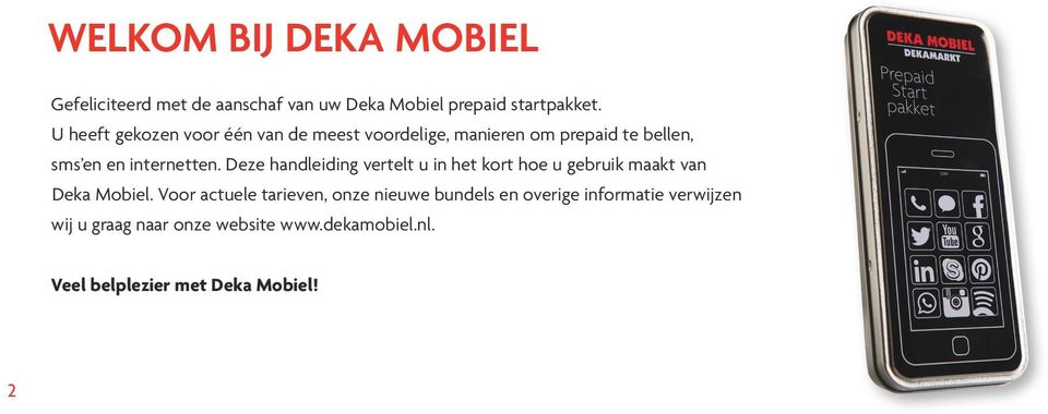 Deze handleiding vertelt u in het kort hoe u gebruik maakt van Deka Mobiel.