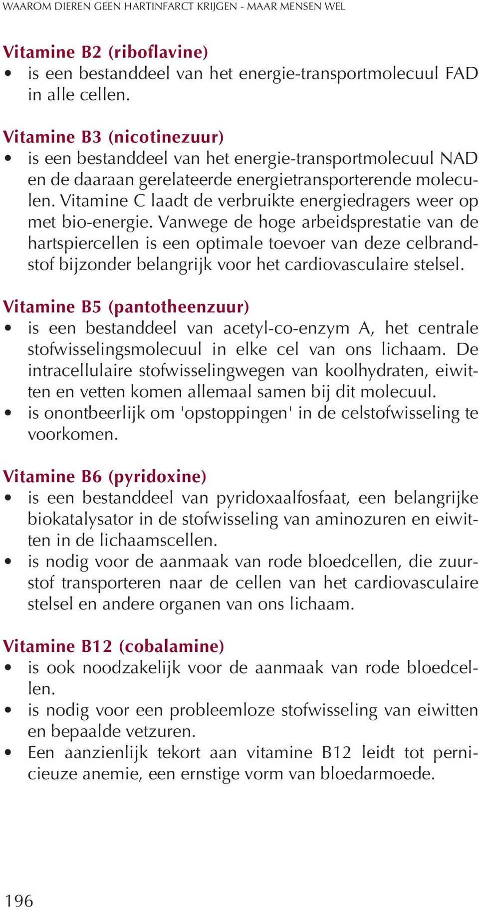 Vitamine C laadt de verbruikte energiedragers weer op met bio-energie.