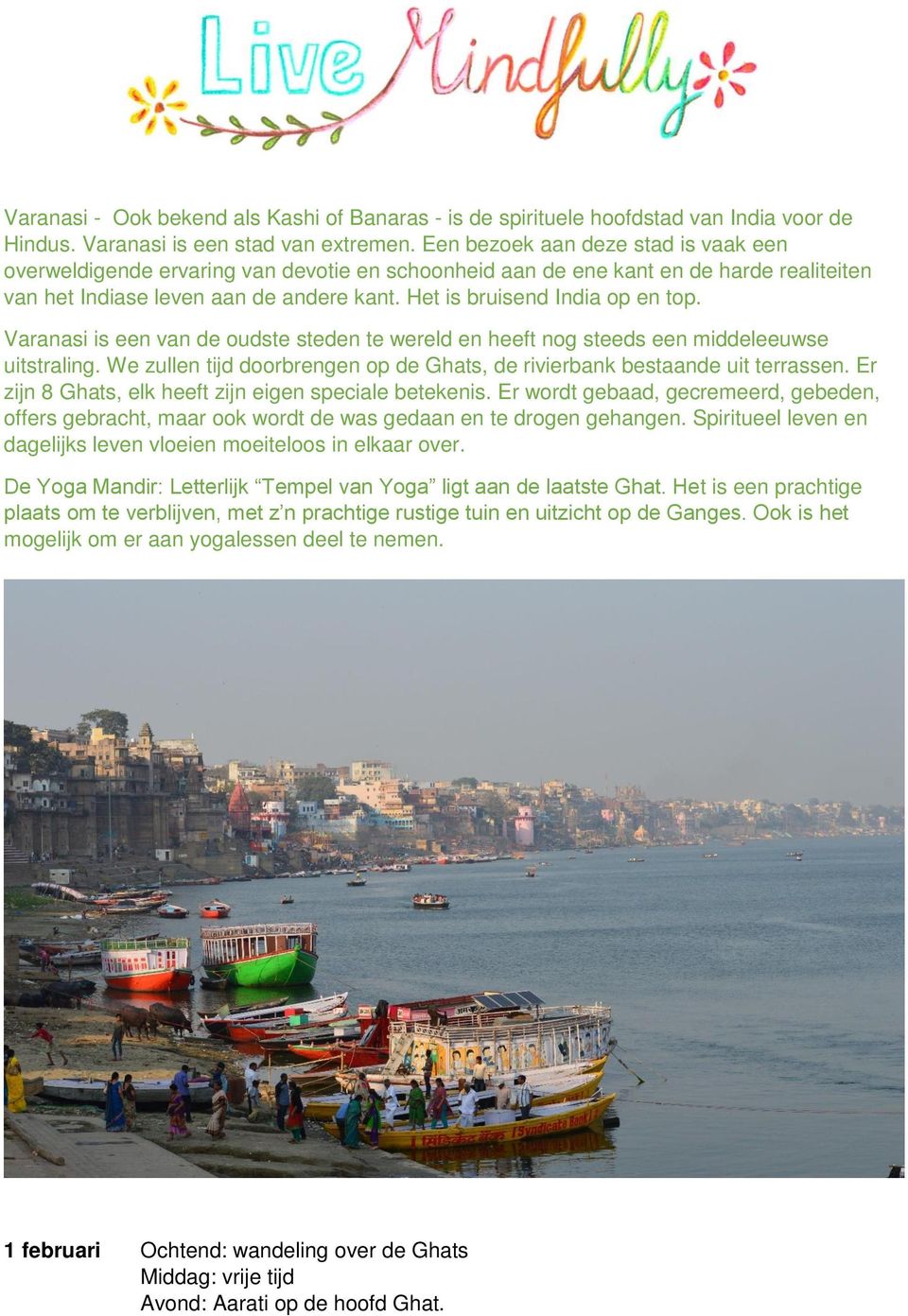 Het is bruisend India op en top. Varanasi is een van de oudste steden te wereld en heeft nog steeds een middeleeuwse uitstraling.