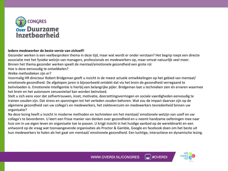 Binnen het thema gezonder werken speelt de mentaal/emotionele gezondheid een grote rol. Hoe is deze eenvoudig te ontwikkelen? Welke methodieken zijn er?