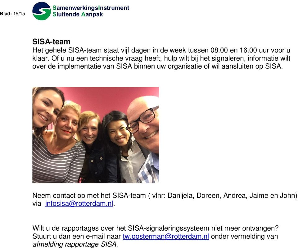 wil aansluiten op SISA. Neem contact op met het SISA-team ( vlnr: Danijela, Doreen, Andrea, Jaime en John) via infosisa@rotterdam.nl.