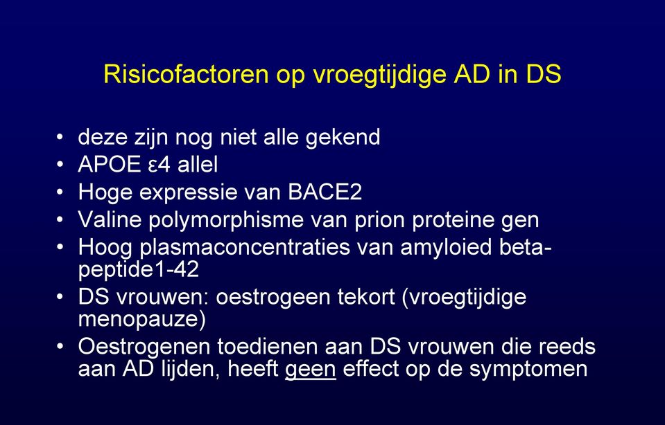 van amyloied betapeptide1-42 DS vrouwen: oestrogeen tekort (vroegtijdige menopauze)