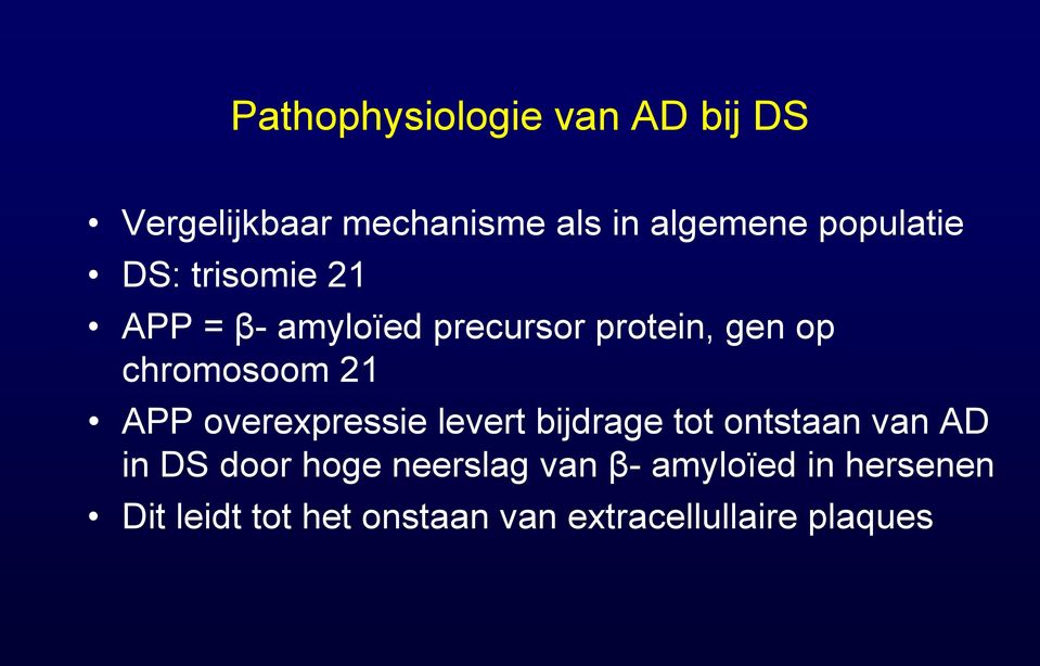 chromosoom 21 APP overexpressie levert bijdrage tot ontstaan van AD in DS door