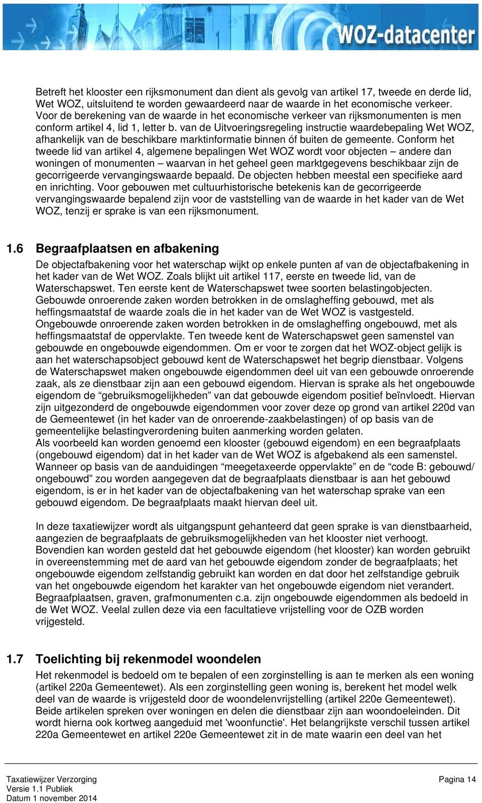 van de Uitvoeringsregeling instructie waardebepaling Wet WOZ, afhankelijk van de beschikbare marktinformatie binnen óf buiten de gemeente.