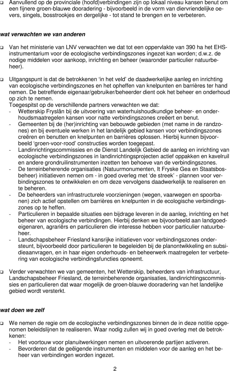 wat verwachten we van anderen Van het ministerie van LNV verwachten we dat tot een oppervlakte van 390 ha het EHSinstrumentarium voor de ecologische verbindingszo