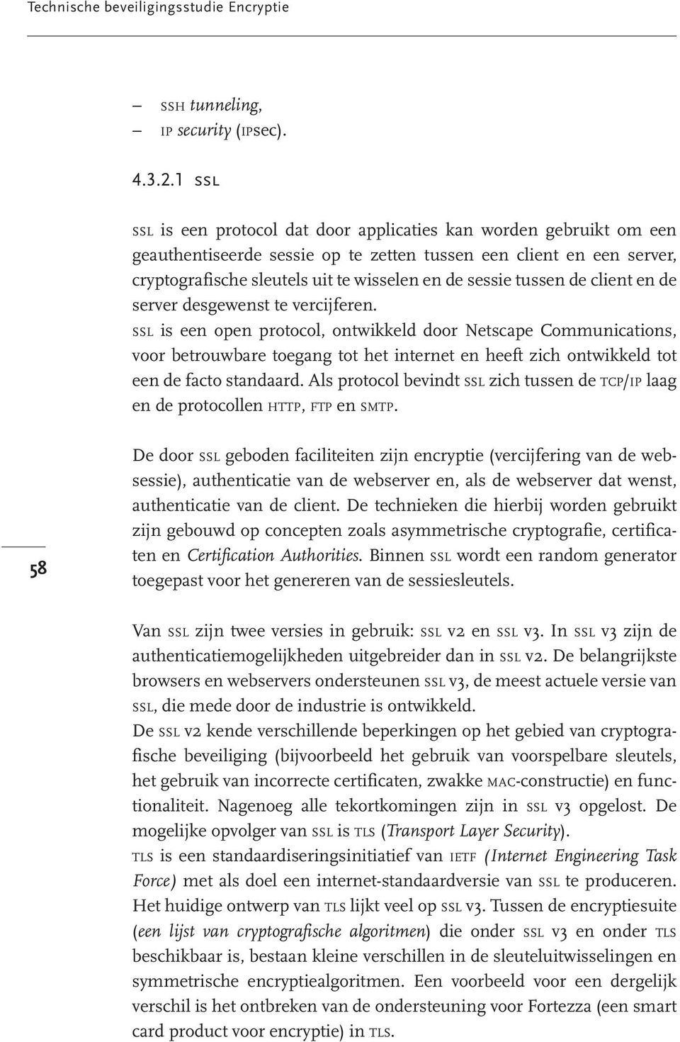 tussen de client en de server desgewenst te vercijferen.