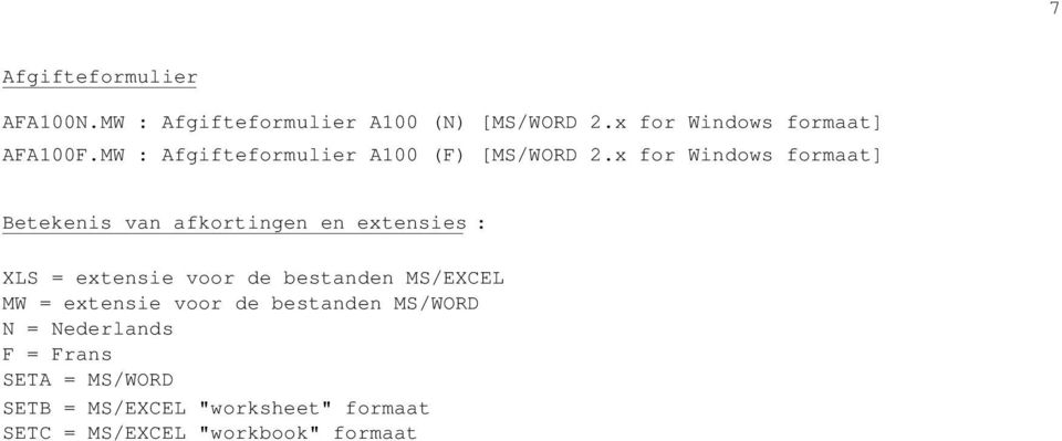 x for Windows formaat] Betekenis van afkortingen en extensies : XLS = extensie voor de bestanden