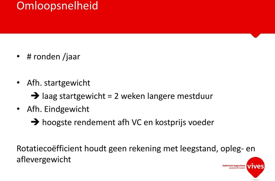Afh. Eindgewicht hoogste rendement afh VC en kostprijs