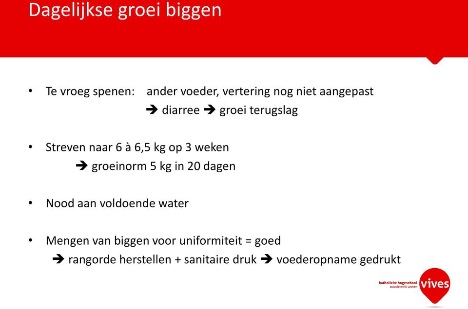 groeinorm 5 kg in 20 dagen Nood aan voldoende water Mengen van biggen