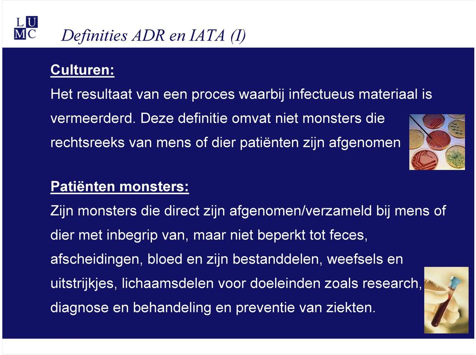 monsters die direct zijn afgenomen/verzameld bij mens of dier met inbegrip van, maar niet beperkt tot feces, afscheidingen,