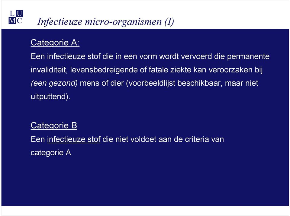 veroorzaken bij (een gezond) mens of dier (voorbeeldlijst beschikbaar, maar niet