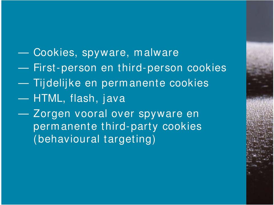 cookies HTML, flash, java Zorgen vooral over