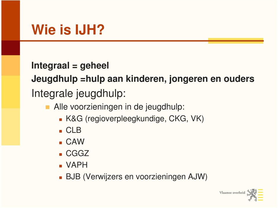 jongeren en ouders Integrale jeugdhulp: Alle