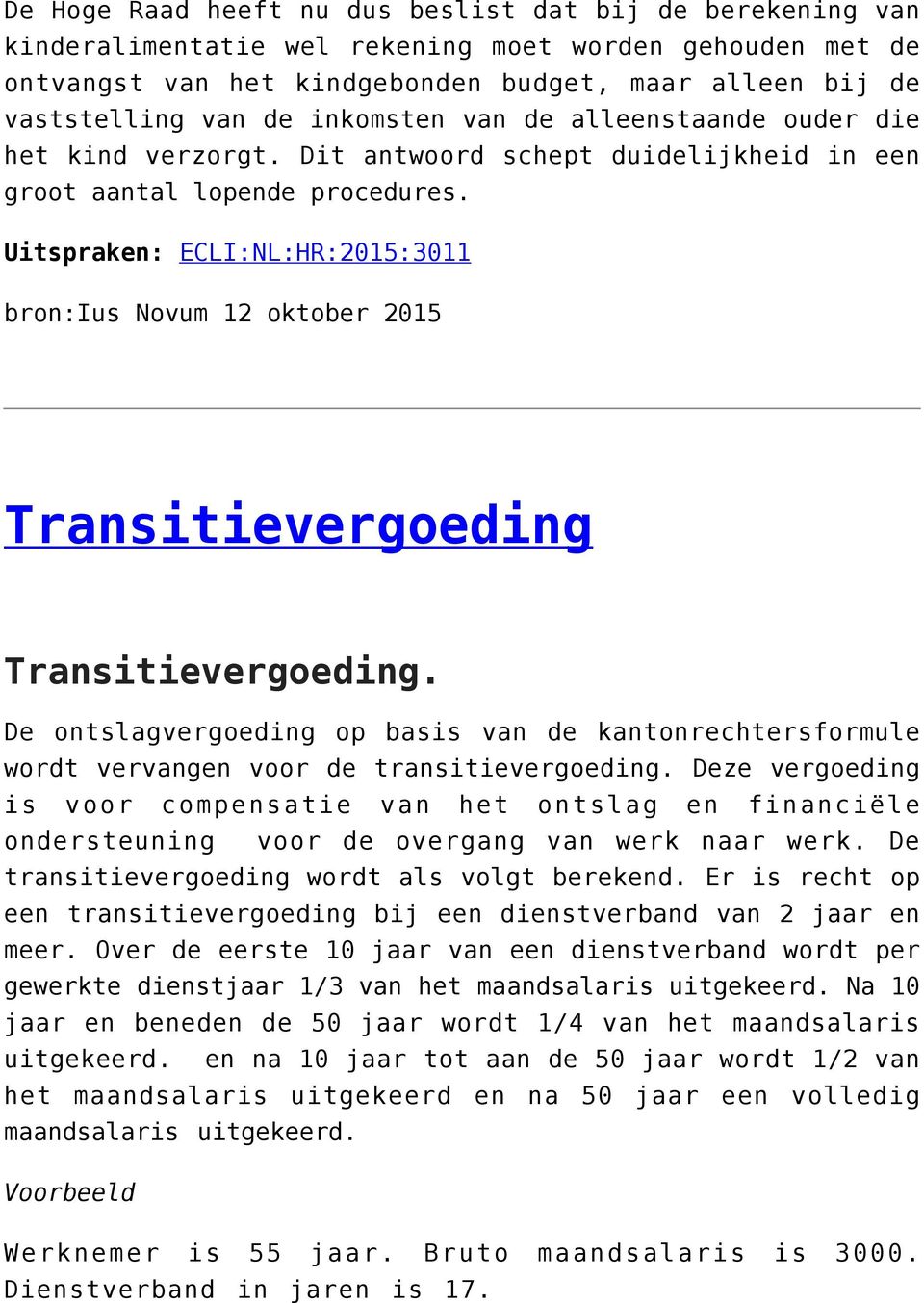 Uitspraken: ECLI:NL:HR:2015:3011 bron:ius Novum 12 oktober 2015 Transitievergoeding Transitievergoeding.