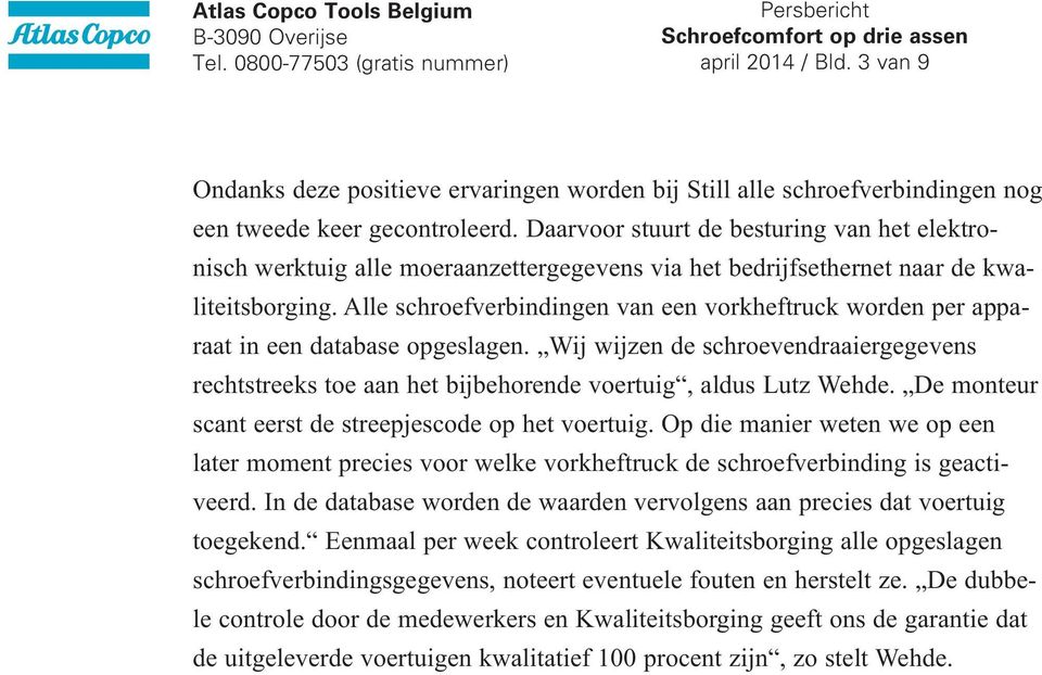 Alle schroefverbindingen van een vorkheftruck worden per apparaat in een database opgeslagen. Wij wijzen de schroevendraaiergegevens rechtstreeks toe aan het bijbehorende voertuig, aldus Lutz Wehde.