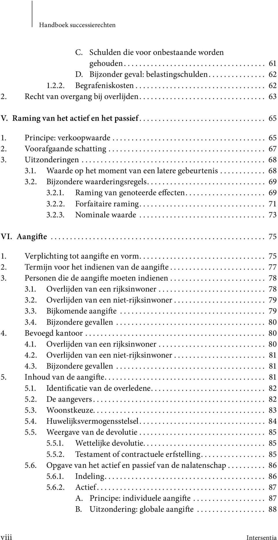 Principe: verkoopwaarde........................................ 65 2. Voorafgaande schatting......................................... 67 3. Uitzonderingen................................................ 68 3.