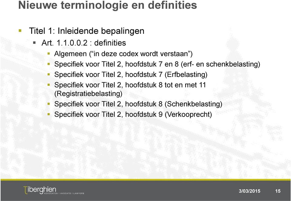 schenkbelasting) Specifiek voor Titel 2, hoofdstuk 7 (Erfbelasting) Specifiek voor Titel 2, hoofdstuk 8 tot en