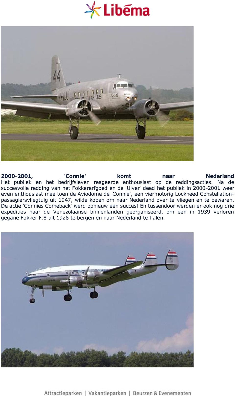 viermotorig Lockheed Constellationpassagiersvliegtuig uit 1947, wilde kopen om naar Nederland over te vliegen en te bewaren.