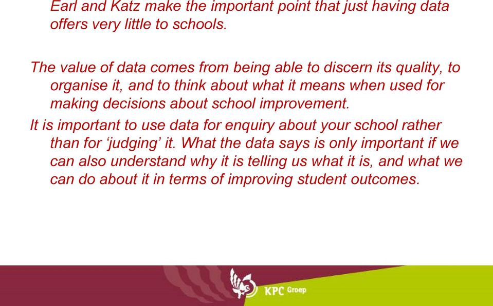 making decisions about school improvement. It is important to use for enquiry about your school rather than for judging it.