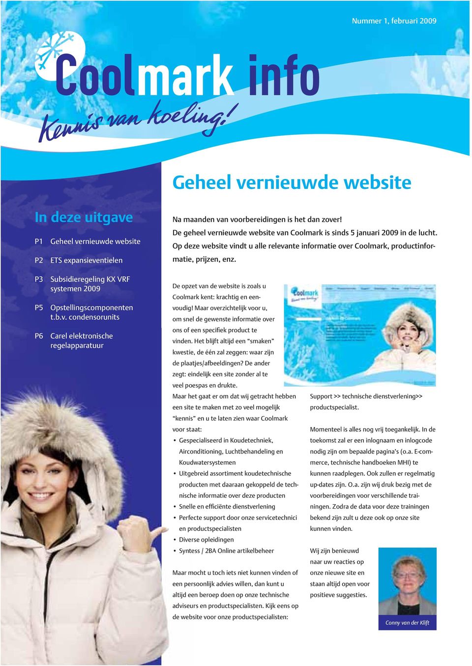 P3 P5 P6 Subsidieregeling KX VRF systemen 2009 Opstellingscomponenten t.b.v. condensorunits Carel elektronische regelapparatuur De opzet van de website is zoals u Coolmark kent: krachtig en eenvoudig!