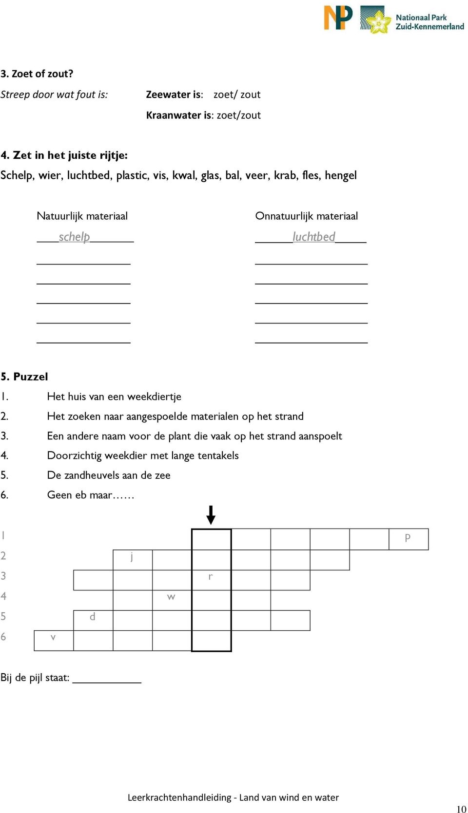 Onnatuurlijk materiaal luchtbed 5. Puzzel 1. Het huis van een weekdiertje 2. Het zoeken naar aangespoelde materialen op het strand 3.