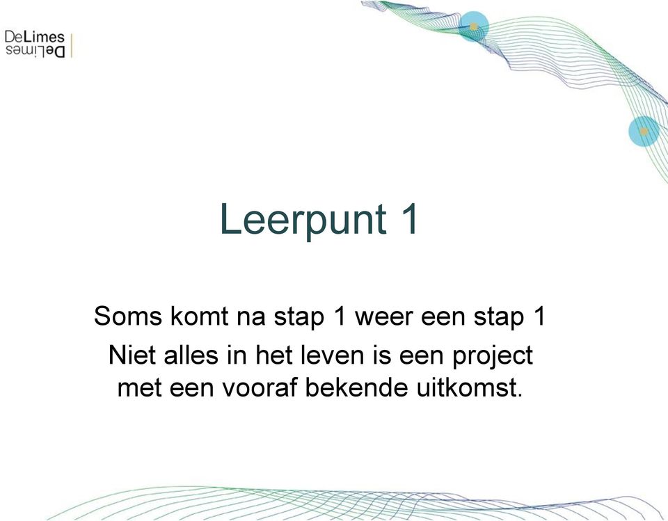 in het leven is een project