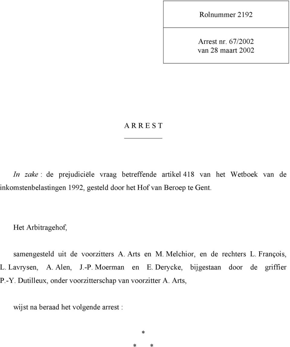 inkomstenbelastingen 1992, gesteld door het Hof van Beroep te Gent. Het Arbitragehof, samengesteld uit de voorzitters A.